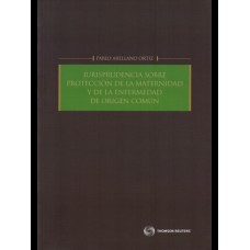 JURISPRUDENCIA SOBRE PROTECCIÓN DE LA MATERNIDAD Y DE LA ENFERMEDAD DE ORIGEN COMÚN